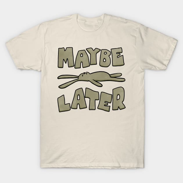 Maybe later funny bunny T-Shirt by SuRReal3D